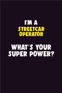 I'M A Streetcar Operator, What's Your Super Power?