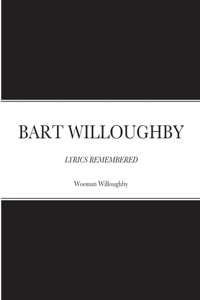 Bart Willoughby - Lyrics Remembered