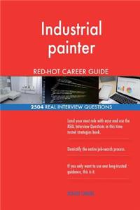 Industrial painter RED-HOT Career Guide; 2504 REAL Interview Questions