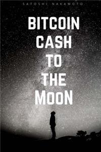 Bitcoin Cash To the Moon