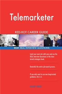 Telemarketer RED-HOT Career Guide; 2531 REAL Interview Questions