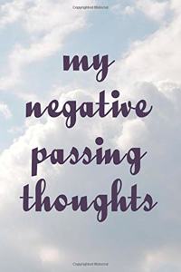 My Negative Passing Thoughts