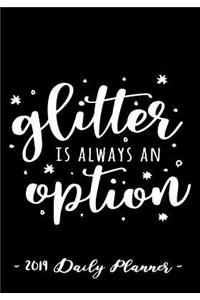 2019 Daily Planner - Glitter Is Always an Option