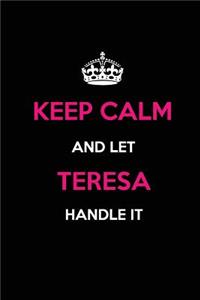 Keep Calm and Let Teresa Handle It
