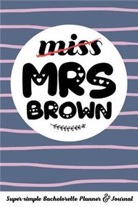 Miss Mrs Brown Super-Simple Bachelorette Planner & Journal