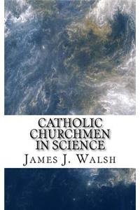 Catholic Churchmen in Science