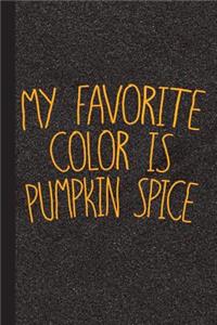 My Favorite Color Is Pumpkin Spice