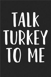 Talk Turkey to Me