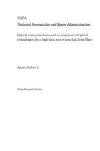 Optical Communications and a Comparison of Optical Technologies for a High Data Rate Return Link from Mars