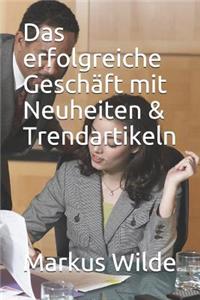 Das Erfolgreiche Geschäft Mit Neuheiten & Trendartikeln