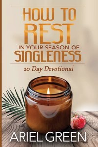 How to Rest in Your Season of Singleness