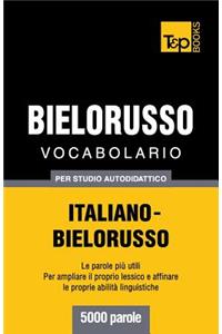 Vocabolario Italiano-Bielorusso per studio autodidattico - 5000 parole