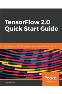 TensorFlow 2.0 Quick Start Guide