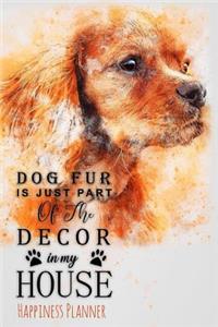 Dog Fur Is Just Part of the Decor in My House