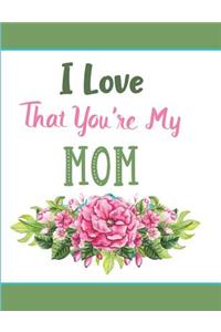 I Love That You're My Mom