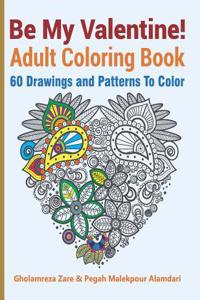 Be My Valentine! Adult Coloring Book