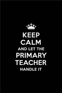 Keep Calm and Let the Primary Teacher Handle It