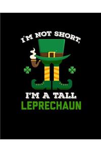 I'm Not Short I'm a Tall Leprechaun