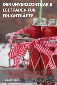 Der Unverzichtbar E Leitfaden Für Fruchtsäfte