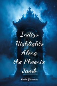 Indigo Highlights Along the Phoenix Jamb