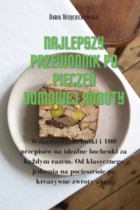Najlepszy przewodnik po pieczeń domowej roboty