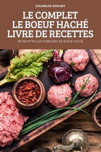 Le Complet Le Boeuf Hache Livre de Recettes