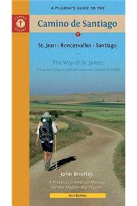 A Pilgrim's Guide to the Camino de Santiago: St. Jean * Roncesvalles * Santiago