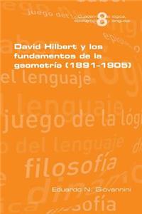 David Hilbert y los fundamentos de la geometria (1891-1905)
