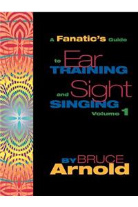 Fanatic's Guide to Sight Singing and Ear Training Volume One