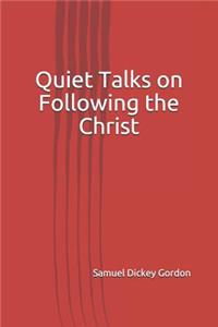 Quiet Talks on Following the Christ