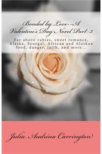 Bonded by Love--A Valentine's Day Novel Part 3