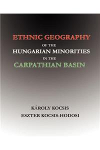 Ethnic Geography of the Hungarian Minorities in the Carpathian Basin