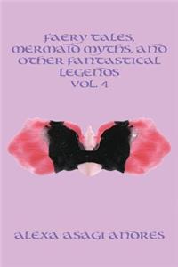 Faery Tales, Mermaid Myths, and Other Fantastical Legends Vol. 4