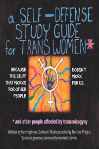 Self-Defense Study Guide for Trans Women and Gender Non-Conforming / Nonbinary Amab Folks