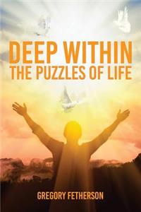 Deep Within: The Puzzles of Life