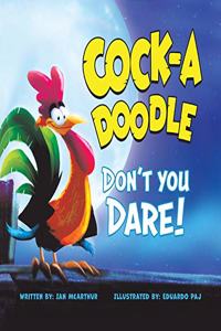 Cock-a-Doodle Don't You Dare!