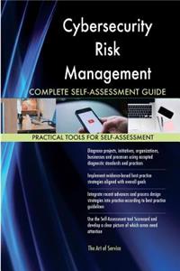 Cybersecurity Risk Management Complete Self-Assessment Guide