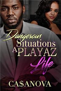 Dangerous Situations A Playaz Life