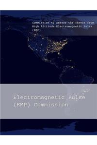 Commission to Assess the Threat from High Altitude Electromagnetic Pulse (EMP)