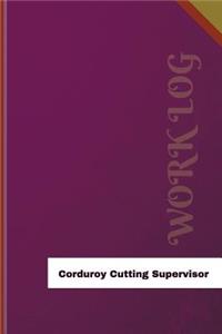 Corduroy Cutting Supervisor Work Log