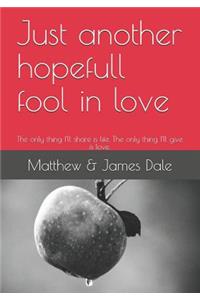 Just Another Hopefull Fool in Love