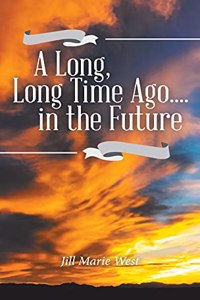 Long, Long Time Ago.... in the Future