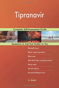 Tipranavir; Complete Self-Assessment Guide
