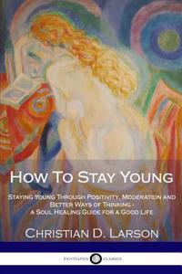 How To Stay Young