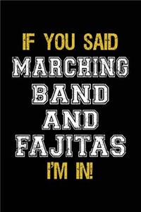If You Said Marching Band And Fajitas I'm In