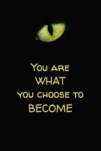 You are What You Choose to Become