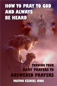 How to Pray to God and Always be Heard