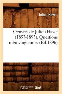 Oeuvres de Julien Havet (1853-1893). Questions Mérovingiennes (Éd.1896)