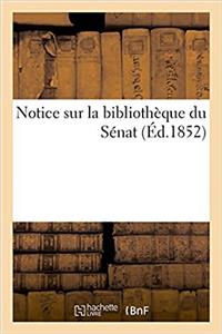 Notice Sur La Bibliothèque Du Sénat