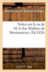 Notice Sur La Vie de M. Le Duc Mathieu de Montmorency